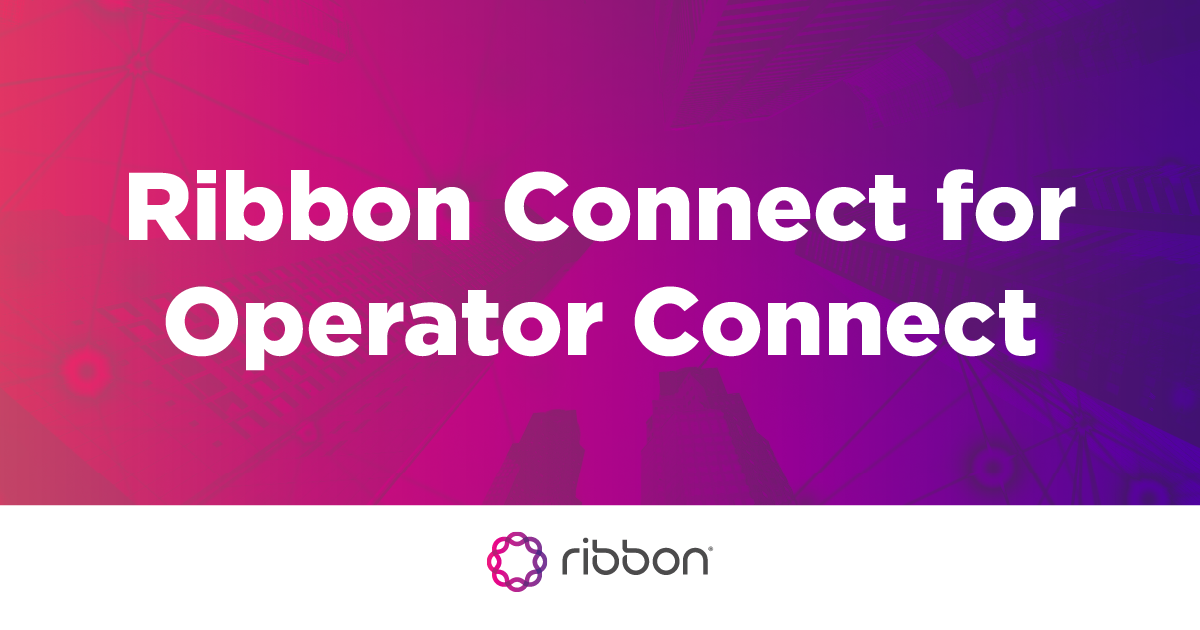 Ribbon Connect For Operator Connect | Ribbon Communications