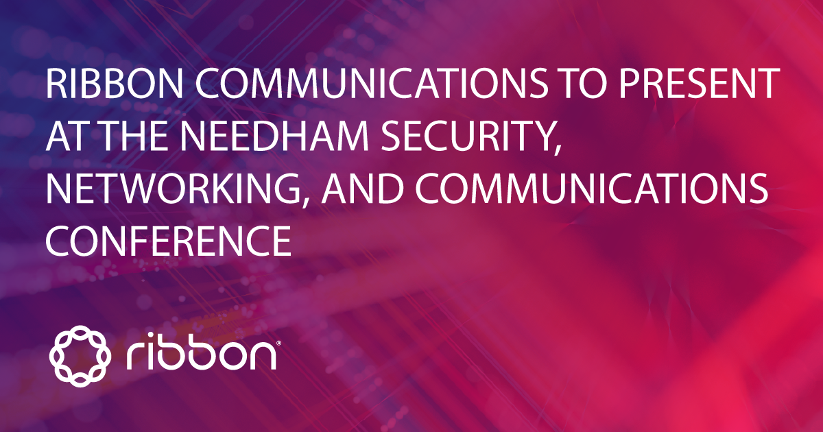 Ribbon Communications to Present at the Needham Security, Networking