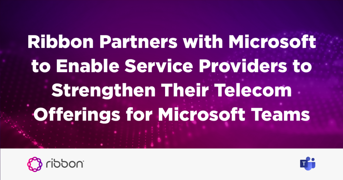 Ribbon Partners with Microsoft to Enable Service Providers to Automate