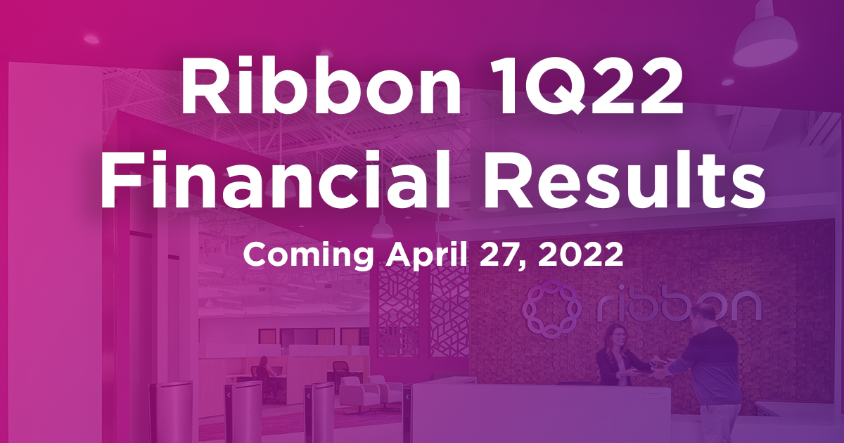 Ribbon to Report First Quarter 2022 Financial Results