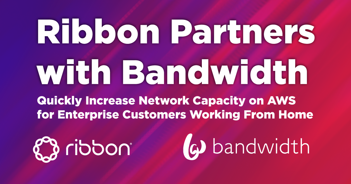 Ribbon Partners with Bandwidth to Quickly Increase Network Capacity on