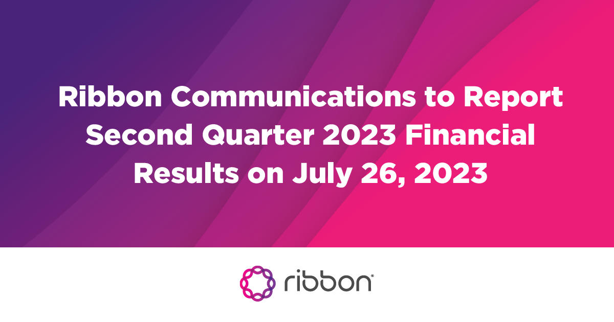 Ribbon Communications to Report Second Quarter 2023 Financial Results