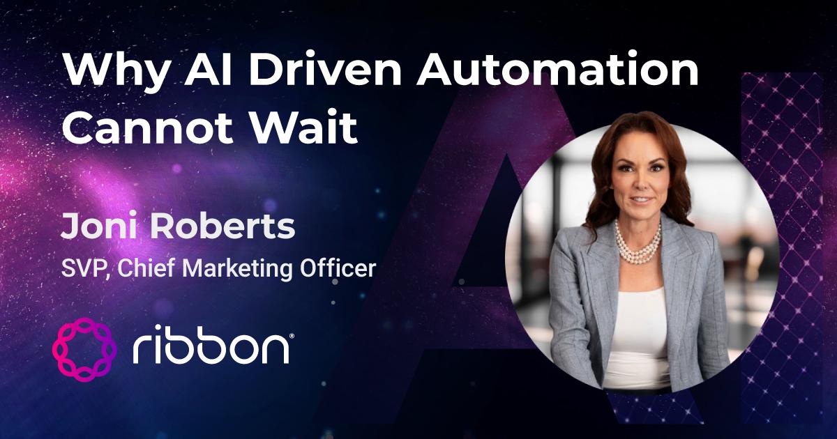 Wait Ribbon Why AI Driven Automation Can’t Wait | Ribbon Communications