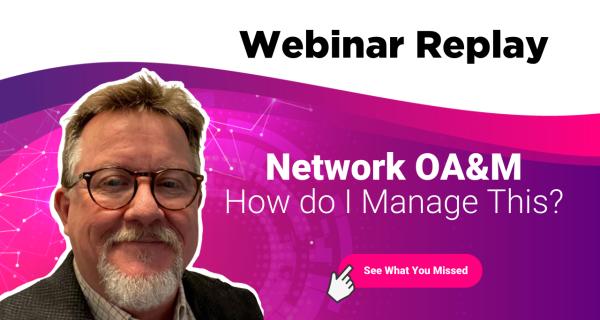 Network OA&M: How Do I Manage This?