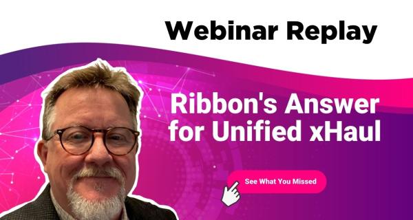 Ribbon's Answer for Unified xHaul